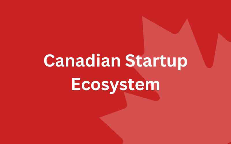 Canadian Startup Ecosystem - Ultimate Founder's Guide in 2026